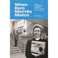 When Eero Met His Match Aline Louchheim Saarinen and the Making of an Architect