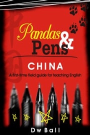 Pandas &amp; Pens: China. A first-time fieldguide for teaching English DW Ball
