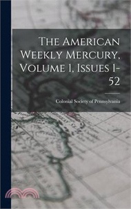 216570.The American Weekly Mercury, Volume 1, Issues 1-52