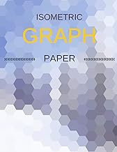 Isometric Graph Paper: Draw Your Own 3D, Sculpture or Landscaping Geometric Designs! 1/4 inch Equila