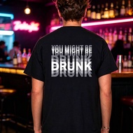 You Might Be Drunk 🍻 Layered Text Graphic T‑shirt Baju Lelaki Wanita Cotton Drinking Humor Fan Memen