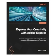 New Book Express Your Creativity with Adobe Express G