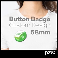 58mm Button Badge |  Custom Button Badges | Button Badges l Printed Button Badge | Gift Button Badge