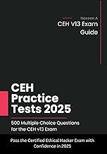 CEH Practice Tests 2025: 500 Multiple Choice Questions for the CEH v13 Exam, Pass the Certified Ethi