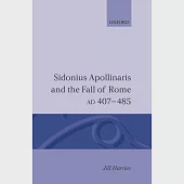 Sidonius Apollinaris and the Fall of Rome, Ad 407-485