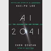 AI 2041: Ten Visions for the Future