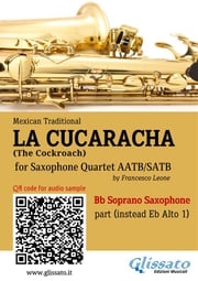 Bb Soprano Sax (instead Alto Sax) part of "La Cucaracha" for Saxophone Quartet Mexican Traditional