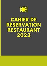 Cahier de Réservation Restaurant 2022: Agenda de Réservation pour Restaurant, 2 pages par Jour avec 