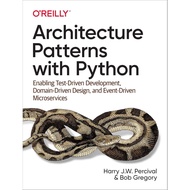 Architecture Patterns with Python: Enabling Test-Driven Development, Domain-Driven Design