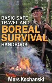 Basic Safe Travel and Boreal Survival Handbook Mors Kochanski