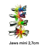 Jaws mini 2.7cm weight 6 grams
