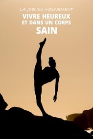 La joie du mouvement: vivre heureux et dans un corps sain【電子書籍】[ Coach Me App ]