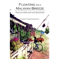 Floating on a Malayan Breeze: Travels in Malaysia and Singapore/Sudhir Thomas Vadaketh < Hong Kong U
