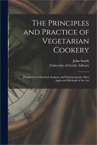 25991.The Principles and Practice of Vegetarian Cookery: Founded on Chemical Analysis, and Embracing the Most Approved Methods of the Art