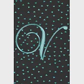 V Journal: A Monogram V Initial Capital Letter Notebook For Writing And Notes: Great Personalized Gift For All First, Middle, Or