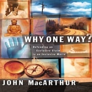 Why One Way? John F. MacArthur