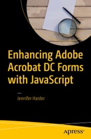 Enhancing Adobe Acrobat DC Forms with JavaScript Jennifer Harder