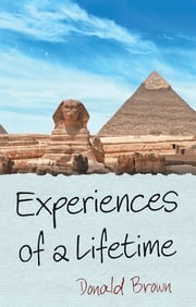 Experiences of a Lifetime Donald Brown