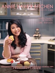 Annie Xavier Kitchen Volume 3 - Cookbook with Thermomix Steps &amp; Conventional Cooking Steps / Bilingual （英中双语版/美善品和传统烹饪步骤) Annie Xavier