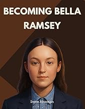 Becoming Bella Ramsey: The Rise of a star and the New Era of Bold Storytelling in Hollywood