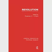 Revolution: Critical Concepts in Political Science