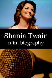 Shania Twain Mini Biography eBios