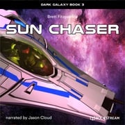 Sun Chaser - Dark Galaxy, Book 3 (Unabridged) Brett Fitzpatrick