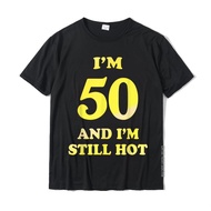 50 And I'm Still Hot 50th Birthday Gifts 50th Birthday Shirt Print Shirt For Men Cotton T-Shirts Nor
