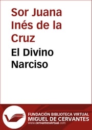 El Divino Narciso Sor Juana Inés de la Cruz