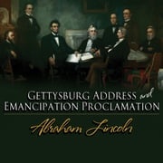 The Gettysburg Address &amp; The Emancipation Proclamation Abraham Lincoln