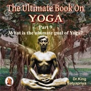 Part 9 of The Ultimate Book on Yoga Dr. King