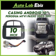 Perodua MYVI PASSO 2005 2006 2007 2008 2009 2010 2011 Android Player Casing 10" inch with Perodua Po