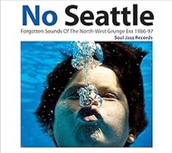 No Seattle Forgotten Sounds Of The North-West Grunge Era 1986-97