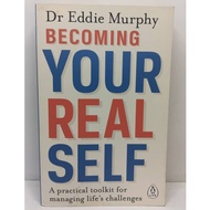 BECOMING YOUR REAL SELF - A PRACTICAL TOOLKIT FOR MANAGING LIFE'S CHALLENGES - DR EDDIE MURPHY