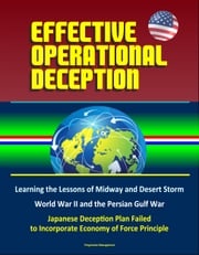 Effective Operational Deception: Learning the Lessons of Midway and Desert Storm - World War II and the Persian Gulf War, Japanese Deception Plan Failed to Incorporate Economy of Force Principle Progressive Management