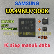 SAMSUNG UA49NU7300K IC eMMC + 25Q40CL + 24C512 EEPROM / BIOS / FIRMWARE UA49NU7300 KLM4G1FETE-B041)
