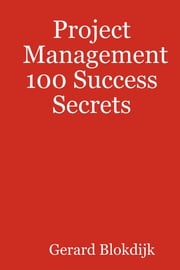 Project Management 100 Success Secrets Gerard Blokdijk