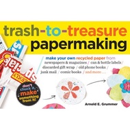 Trash-to-Treasure Papermaking | ArtArchives ( PDF / EPUB )