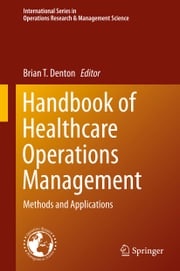 Handbook of Healthcare Operations Management Brian T. Denton