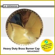 ✻ ▩ ✥ La Germania burner cap heavy duty brass burner cap