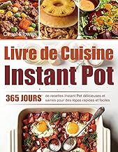 Livre de Cuisine Instant Pot: 365 jours de recettes Instant Pot délicieuses et saines pour des repas