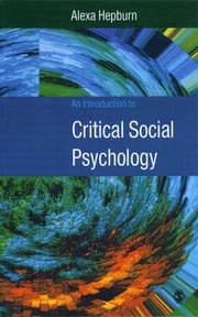 An Introduction to Critical Social Psychology Alexa Hepburn