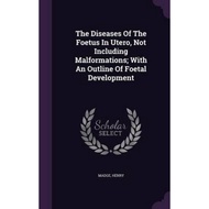 [100% Original Books] - The Diseases of the Foetus in Utero, Not Including Malformations; by Madge H