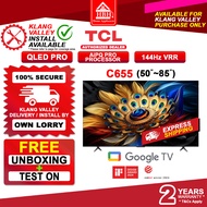 TCL C655 (50"~85") 4K UHD QLED Pro AiPQ Pro HDR10+ Smart Google TV Television 50C655 55C655 65C655 7