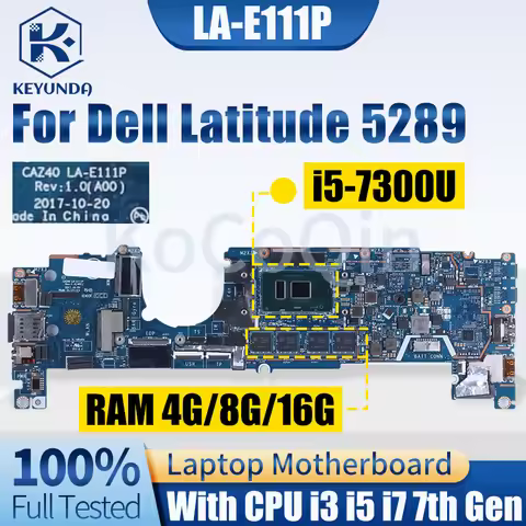 LA-E111P For Dell Latitude 5289 7389 Notebook Mainboard 04T8FJ 0PTJYM 0XY712 0J9XP9 i3i5i7 7th RAM 4