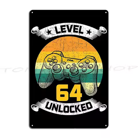 Level 64 Unlocked Video Gamer Gaming 64th Birthday Gift Metal Sign Plaques Wall Decor Design Club pe