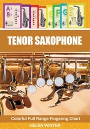 Tenor Saxophone. Colorful Full Range Fingering Chart Helen Winter