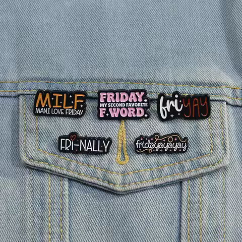 I LOVE FRIDAY Enamel Pins Custom FRIDAY MY SECOND FAVORITE Brooches Lapel Badges Funny Jewelry Gift 