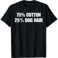 75 Cotton 25 Percent Dog Hair New Hot Selling Men's Clothing Featured Tee Gift Unisex T-Shirt