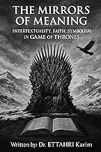 The Mirrors of Meaning: Intertextuality, Faith, Symbolism In Game of Thrones